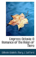 Empress Octavia: A Romance of the Reign of Nero