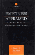 Emptiness Appraised: A Critical Study of Nagarjuna's Philosophy