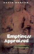 Emptiness Appraised: A Critical Study of Nagarjuna's Philosophy