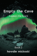 Empty the Cave: Awaken the Spark