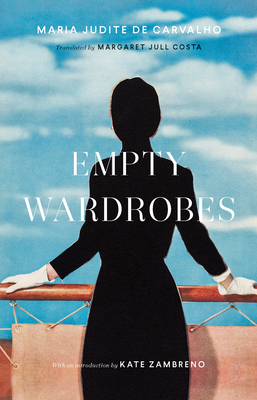 Empty Wardrobes - de Carvalho, Maria Judite, and Jull Costa, Margaret (Translated by), and Zambreno, Kate (Introduction by)