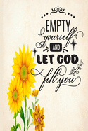 Empty Yourself and Let God Fill You: 2020 Diary, Planner, Organiser - Week Per View - Christian Gift with Biblical Quote