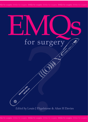 EMQs for Surgery - Fligelstone, Louis, Dr., MB, Bch, MD, Frcs (Editor), and Davies, Alun H, Dr., Ma, DM, Frcs (Editor)