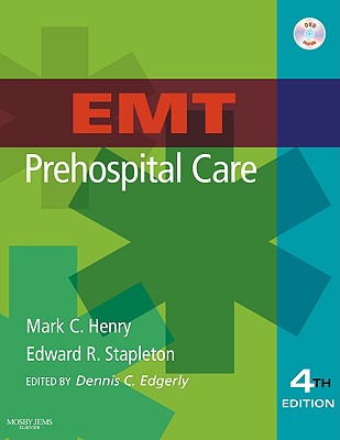 EMT Prehospital Care - Henry, Mark C, MD, and Stapleton, Edward R, and Edgerly, Dennis C (Editor)