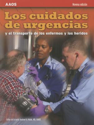 EMT Spanish: Los Cuidados De Urgencias Y El Transporte De Los Enfermos Y Los Heridos, Novena Edicion - American Academy of Orthopaedic Surgeons (AAOS)