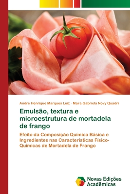 Emuls?o, textura e microestrutura de mortadela de frango - Marques Luiz, Andre Henrique, and Novy Quadri, Mara Gabriela