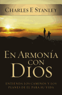 En Armonia Con Dios: Entienda Los Caminos y Los Planes De El Para Su Vida