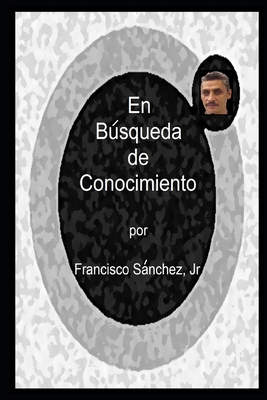 En Bsqueda de Conocimiento - Sanchez, Francisco, Jr.