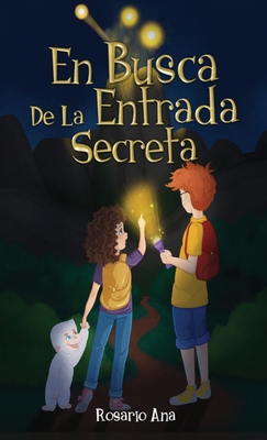 En Busca de la Entrada Secreta: Una emocionante aventura de misterio con un final sorprendente (Libro 1) - Ana, Rosario