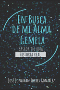 En Busca de mi Alma Gemela: Basado en una historial real