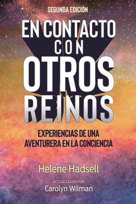 En Contacto con Otros Reinos: Experiencias de un Aventurero en la Consciencia - Wilman, Carolyn (Editor), and Hadsell, Helene