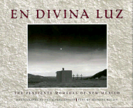 En Divina Luz: The Penitente Moradas of New Mexico - Wallis, Michael, and Wallis, and Varjabedian, Craig (Photographer)