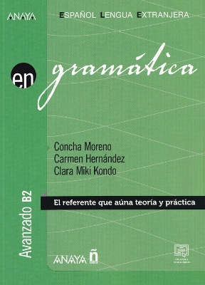 En Grammatica -  El referente que auna teoria y practica. Avanzado B2 - Kondo, Clara Miki, and Moreno, Concha, and Hernandez, Carmen