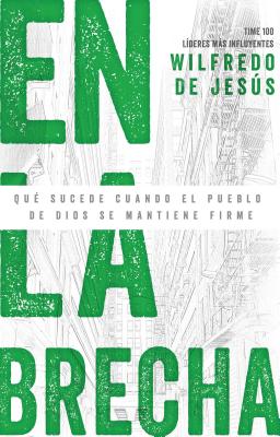 En La Brecha: Que Sucede Cuando El Pueblo de Dios Se Mantiene Firme - De Jesus, Wilfredo, Reverend