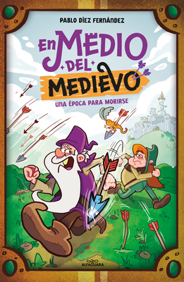 En Medio del Medievo. Una poca Para Morirse / In the Middle of the Middle Ages. an Era to Die for - Dez Fernndez, Pablo