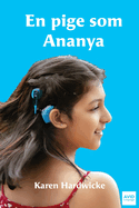 En pige som Ananya: en fortlling fra virkeligheden om en inspirerende pige, som er dv og har cochlear implantater