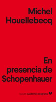 En Presencia de Schopenhauer - Houellebecq, Michel, and Novak-Lechevalier, Agathe, and Riambau, Joan