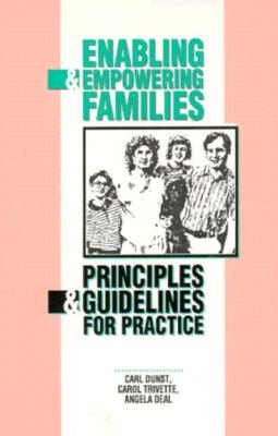 Enabling and Empowering Families - Dunst, Carl J, and Deal, Angela, and Trivette, Carol M