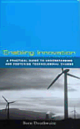 Enabling Innovation: A Practical Guide to Understanding and Fostering Technological Change - Douthwaite, Boru, and Douthwaite, M B