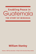 Enabling Peace in Guatemala: The Story of MINUGUA