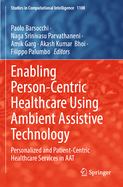 Enabling Person-Centric Healthcare using Ambient Assistive Technology: Personalized and Patient-Centric Healthcare services in AAT