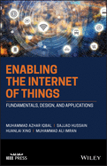 Enabling the Internet of Things: Fundamentals, Design and Applications