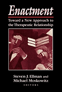Enactment: Toward a New Approach to the Therapeutic Relationship