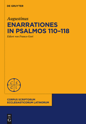 Enarrationes in Psalmos 110-118 - Augustinus, and Gori, Franco (Editor)