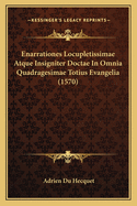 Enarrationes Locupletissimae Atque Insigniter Doctae in Omnia Quadragesimae Totius Evangelia (1570)