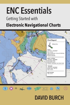 ENC Essentials: Getting Started with Electronic Navigational Charts - Burch, David, and Burch, Tobias (Designer)