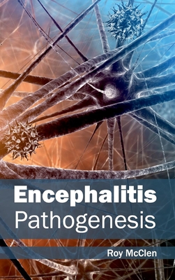 Encephalitis: Pathogenesis - McClen, Roy (Editor)