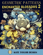 Enchanted Blossoms 2: A Floral Mandala Coloring Book: Discover the Magic of New Floral Mandalas