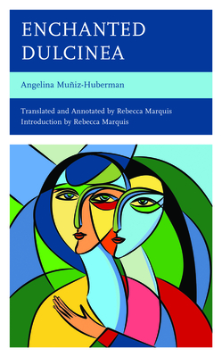 Enchanted Dulcinea - Muiz-Huberman, Angelina, and Marquis, Rebecca (Notes by)