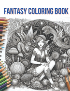 Enchanted Escapes: Coloring Through Fantasy Realms: Finest fantasy coloring book for all ages