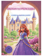 Enchanted Princesses: A Magical Journey to Color