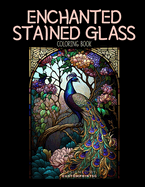 Enchanted Stained Glass Coloring Book: Discover the Magic of Stained Glass through Coloring