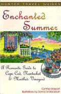 Enchanted Summer: A Romantic Guide to Cape Cod, Nantucket & Martha's Vineyard - Mascott, Cynthia