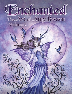 Enchanted: The Art of Amy Brown Volume 2 - Brown, Amy