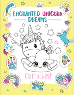 Enchanted Unicorn Dreams: A Magical Coloring Adventure for Kids Ages 2-8 Spark Imagination and Creativity with Whimsical Illustrations