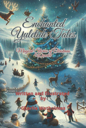 Enchanted Yuletide Tales: Magical Stories of Christmas Wonder