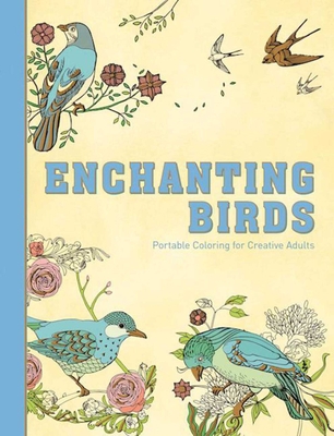 Enchanting Birds: Portable Coloring for Creative Adults - Racehorse Publishing