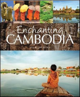 Enchanting Cambodia - Shippen, Mick