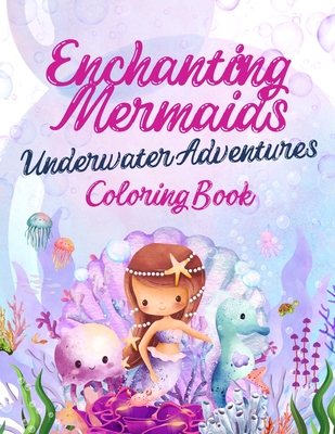 Enchanting Mermaids: Underwater Adventures Coloring Book for Kids - Tatum, Brooke