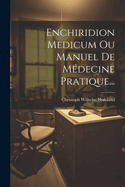 Enchiridion Medicum Ou Manuel De Mdecine Pratique...