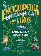 Enciclopedia Britannica Para Nios 2: Animales Y Vegetales / Britannica All New Kids' Encyclopedia: Life
