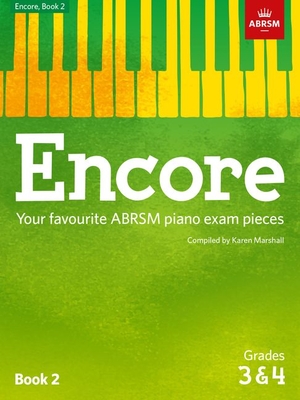 Encore - Book 2 (Grades 3 & 4): Your Favourite Abrsm Piano Exam Pieces - Marshall, Karen (Editor)