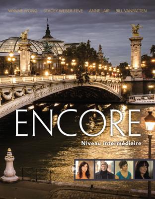 Encore Intermediate French, Student Text : Niveau intermediaire - Wong, Wynne, and Weber-Feve, Stacey, and Lair, Anne