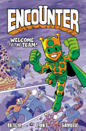 Encounter, Volume 2: Welcome to the Team!