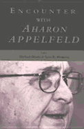 Encounter with Aharon Appelfeld - Brown, Michael, R.N (Editor), and Horowitz, Sara R (Editor)