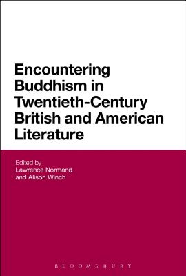 Encountering Buddhism in Twentieth-Century British and American Literature - Normand, Lawrence (Editor), and Winch, Alison (Editor)